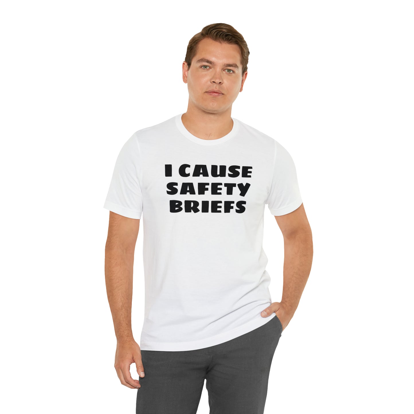 I Cause Safety Briefs Funny T-Shirt