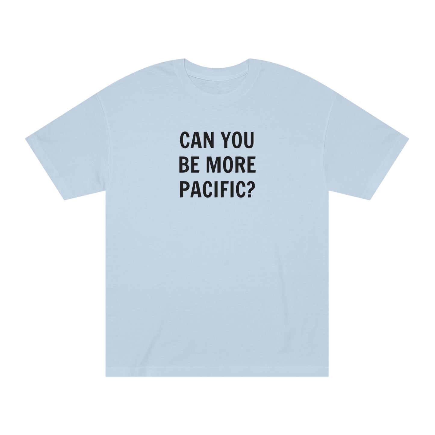 Be More Pacific Funny T-Shirt