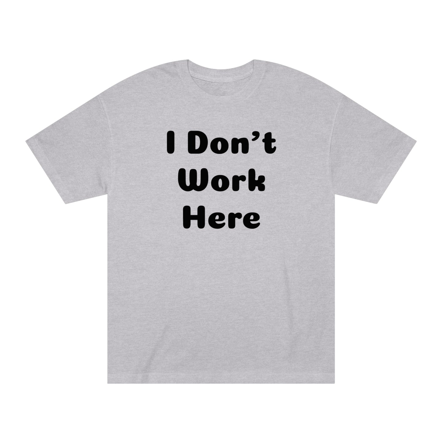 I Don't Work Here T-shirt Funny