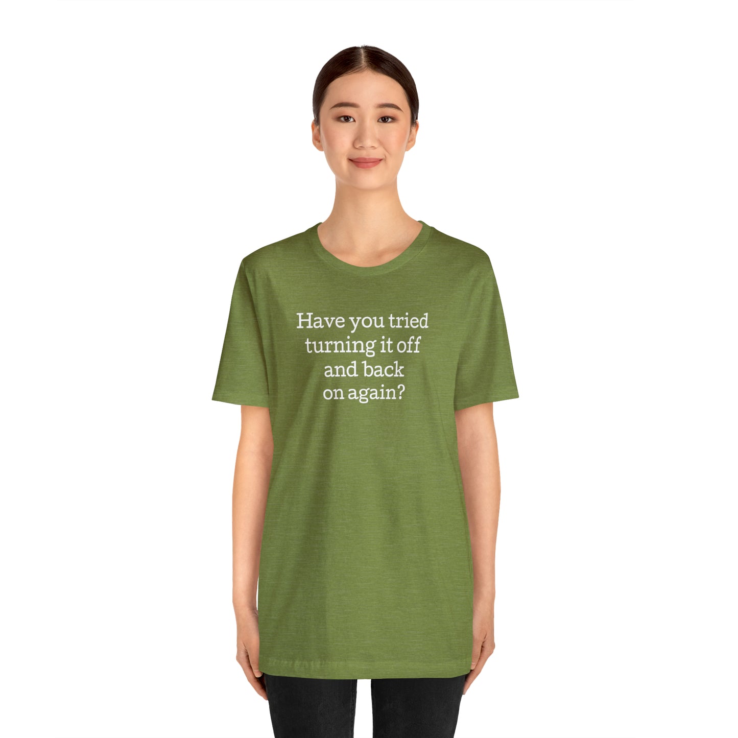 Turn it off and back on again Funny T-Shirt