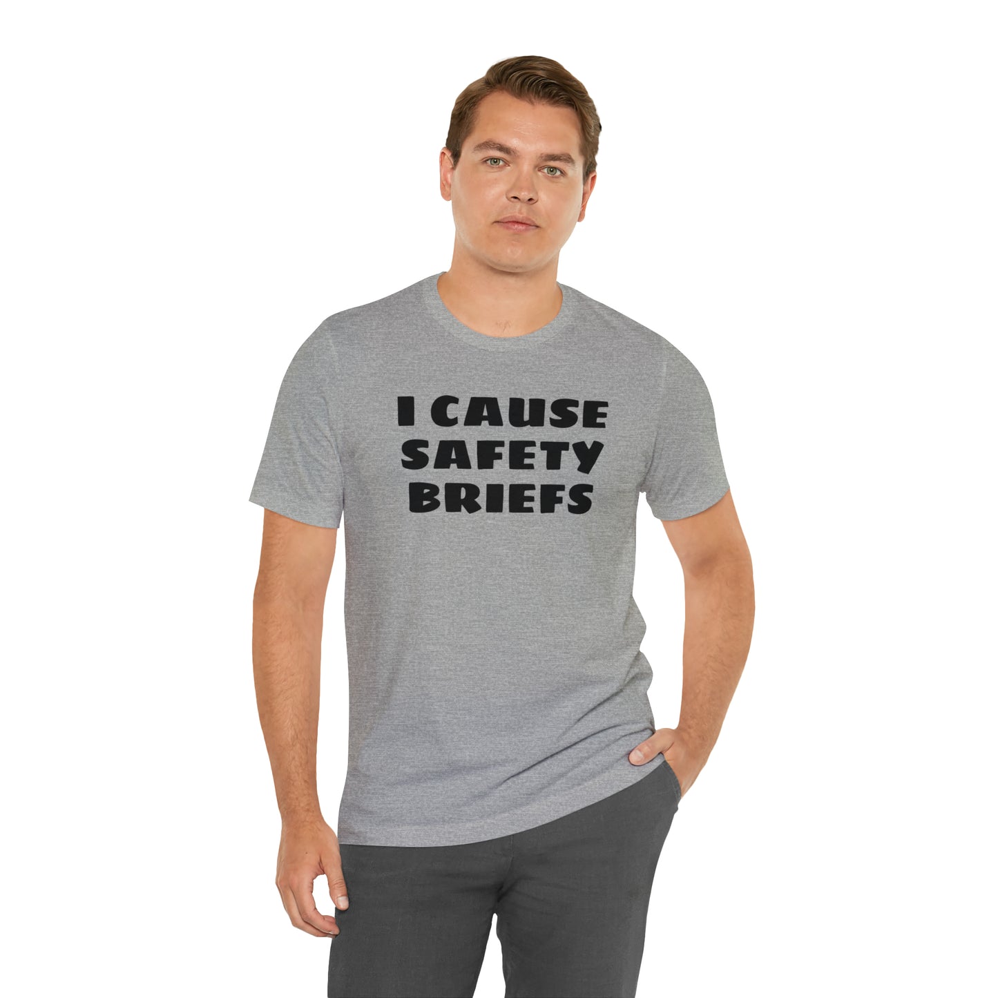 I Cause Safety Briefs Funny T-Shirt