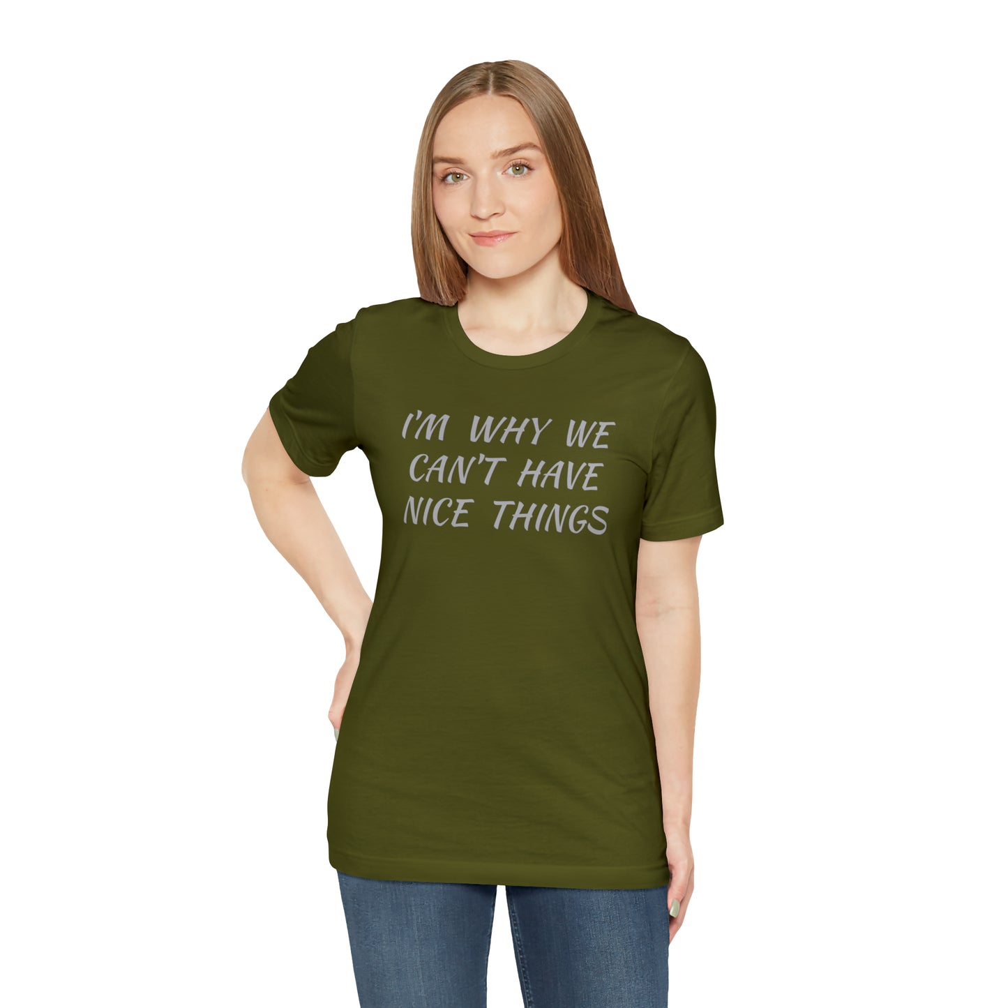 I'm Why We Can't Have Nice Things Funny T-shirt