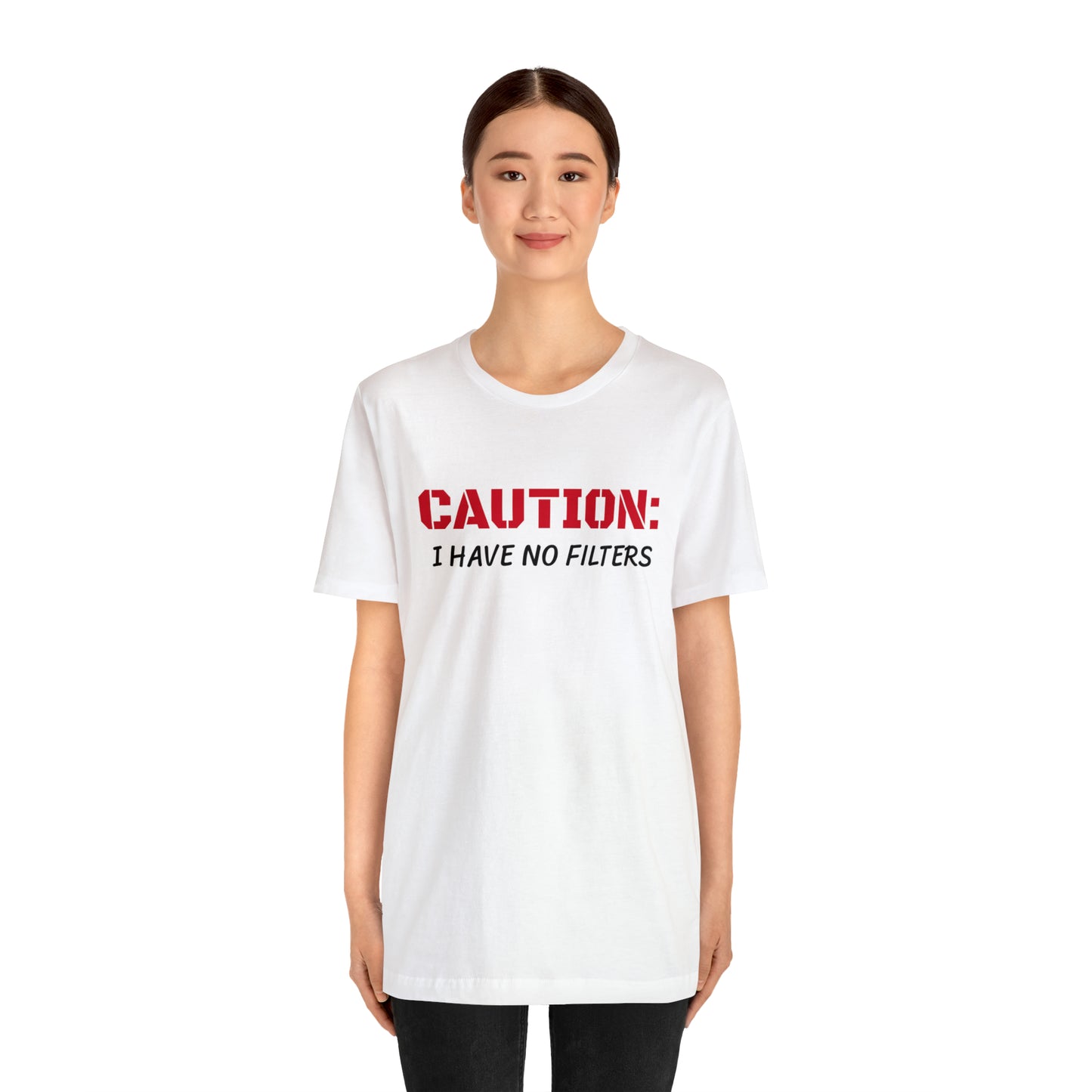 Caution I Have No Filters Funny T-shirt