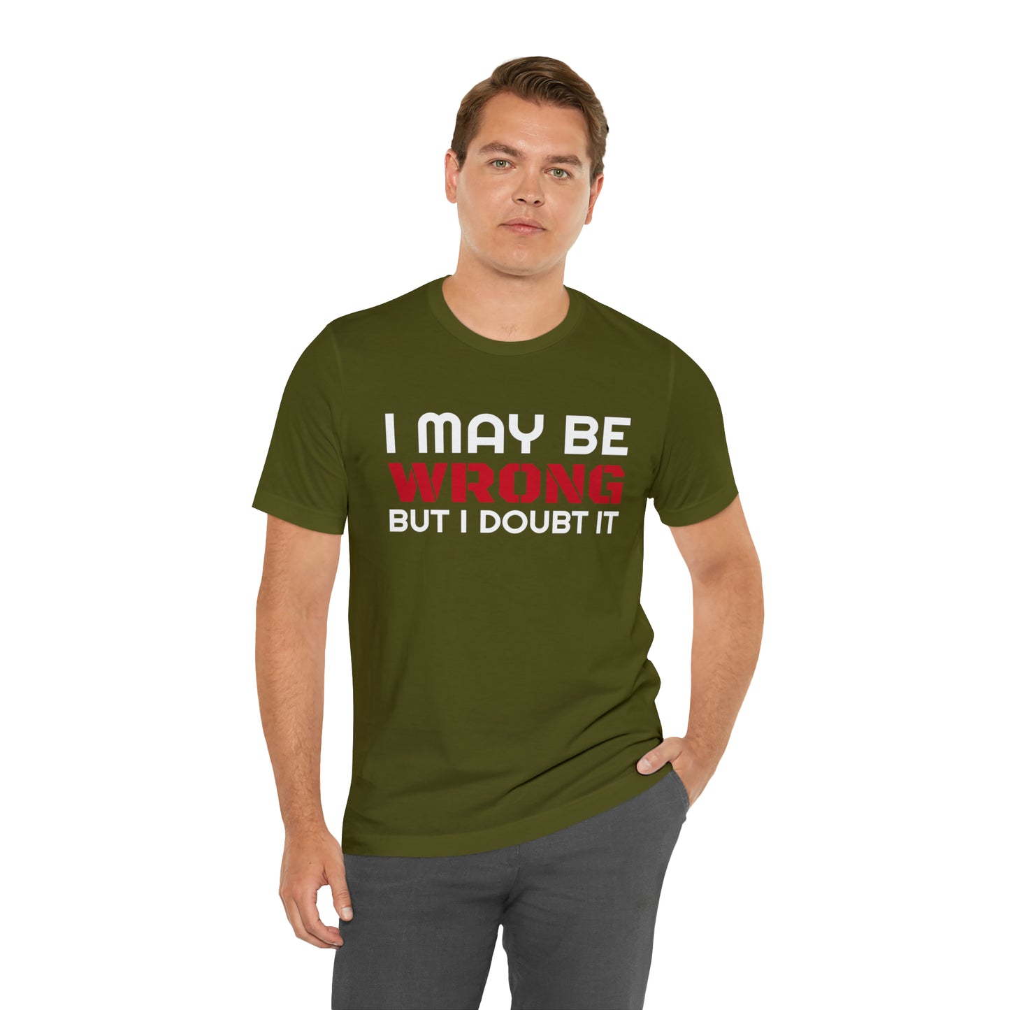 I maybe wrong Funny T-Shirt