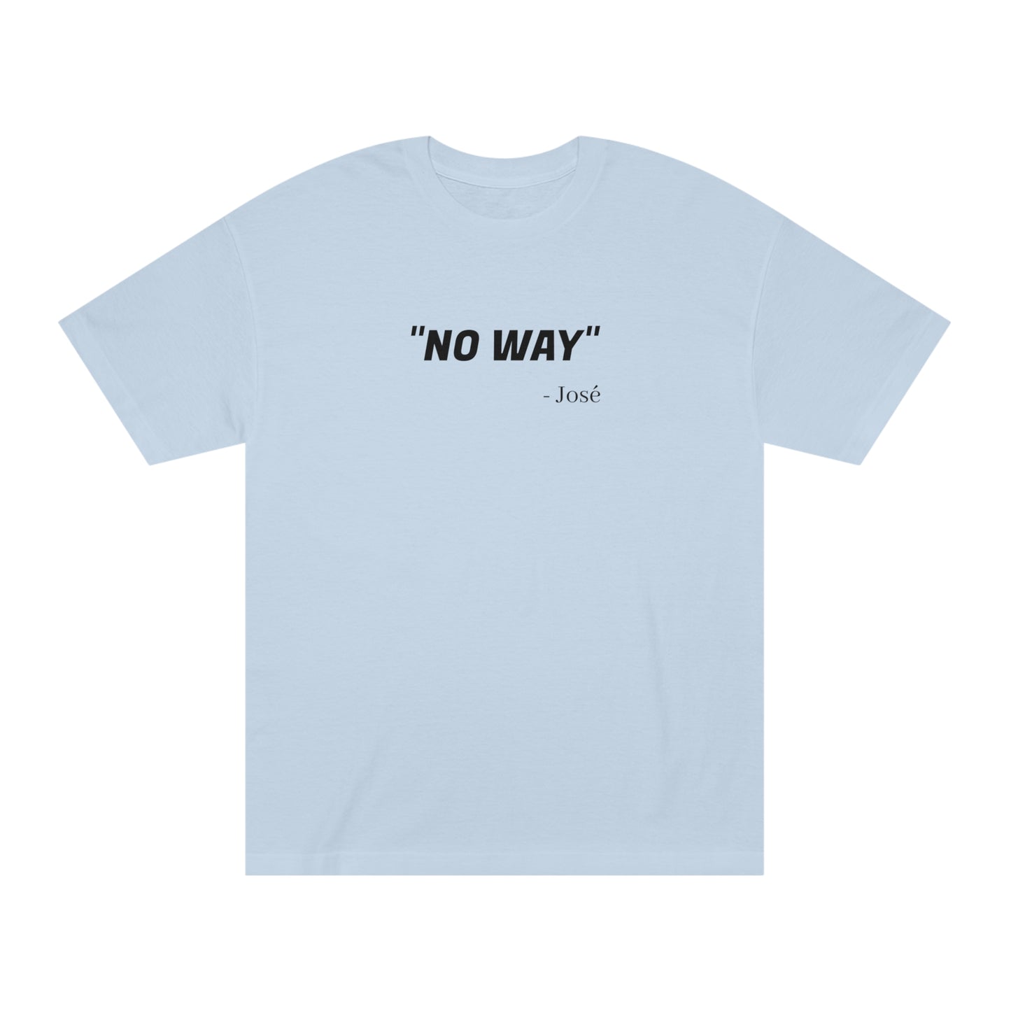 No Way Jose Funny T-Shirt