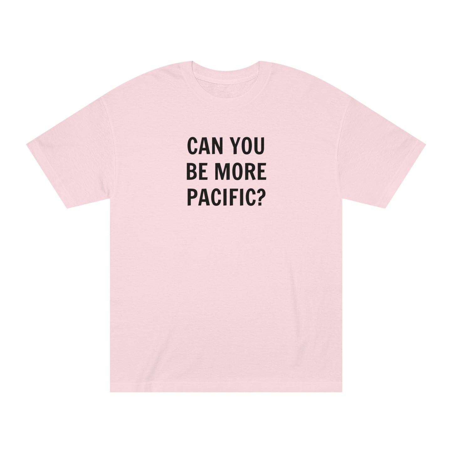 Be More Pacific Funny T-Shirt