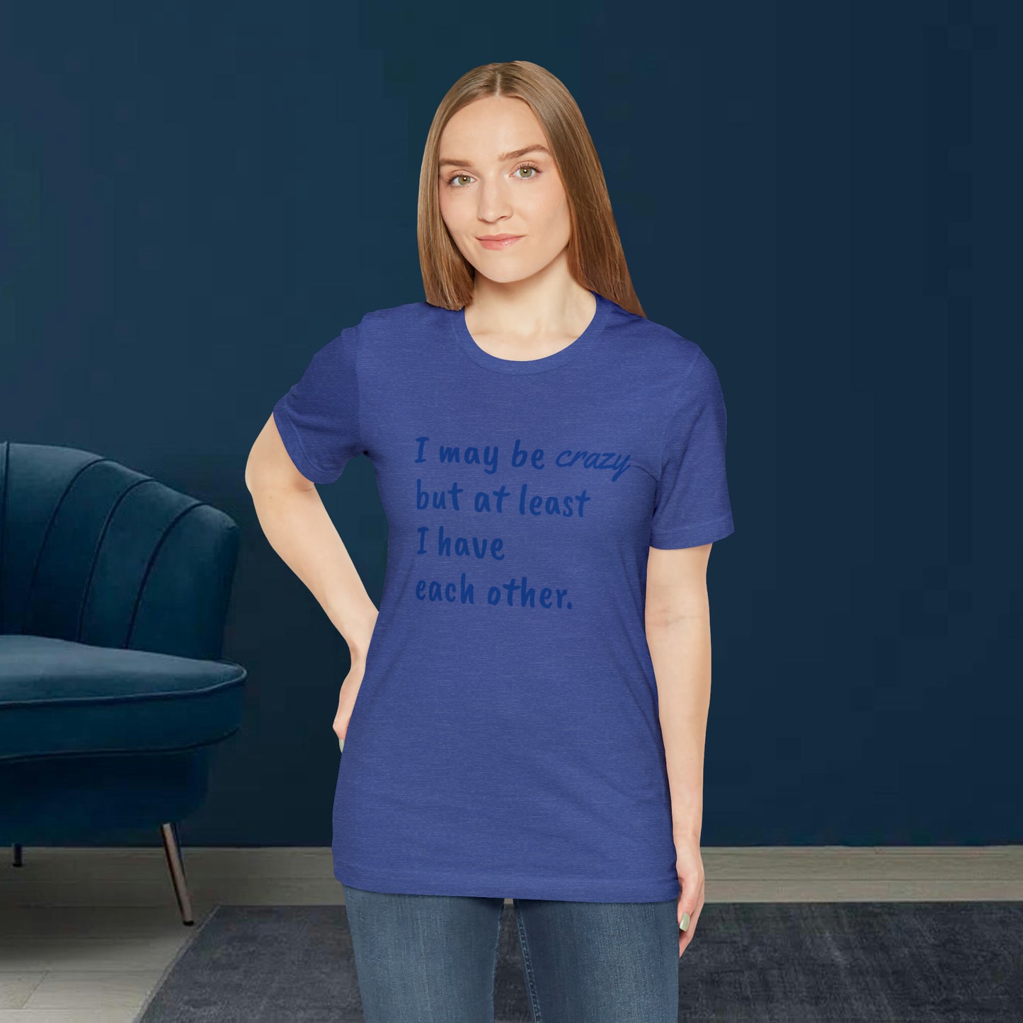 I may be Crazy Funny T-Shirt