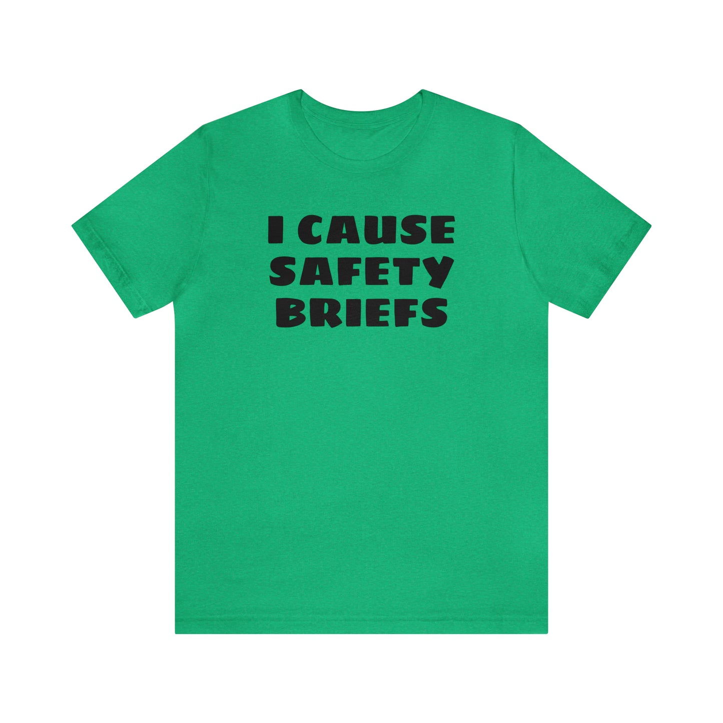 I Cause Safety Briefs Funny T-Shirt