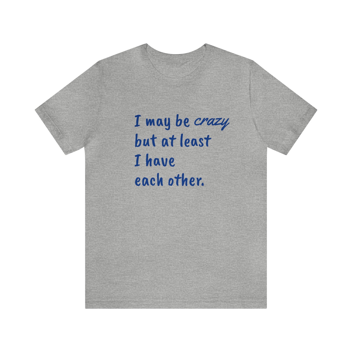 I may be Crazy Funny T-Shirt