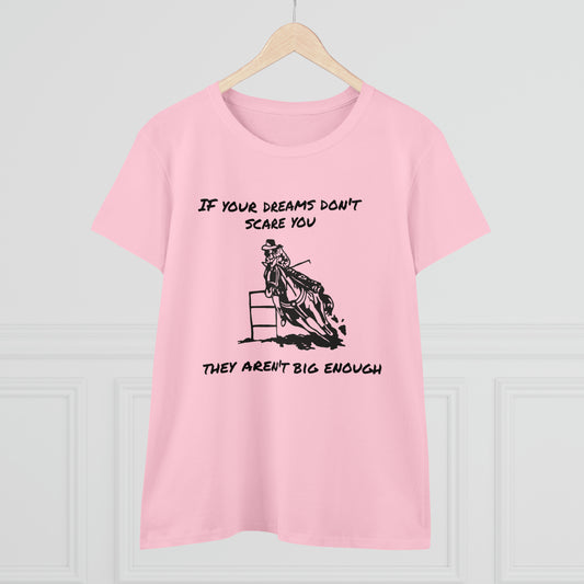 If your dreams don't scare you Barrel Racing T-Shirt